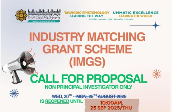 REOPENED: 10AM, THU, 25 SEP 2025, CALL FOR PROPOSAL FOR IIUM INDUSTRY MATCHING GRANT SCHEME (IMGS)